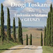 Drogi Toskanii. Strada del Pecorile czyli Droga Owcza.
